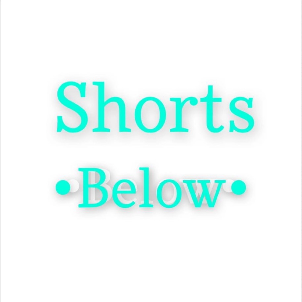 Shorts and skirt below